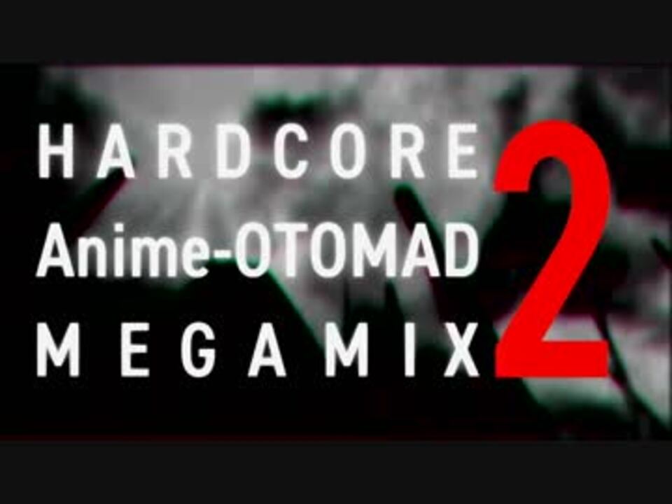 HARDCORE Anime-OTOMAD MEGAMIX 2